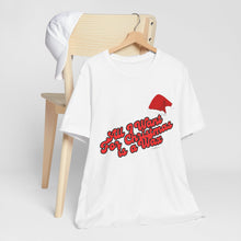 Load image into Gallery viewer, &quot;All I Want..&quot; Waxing Tee